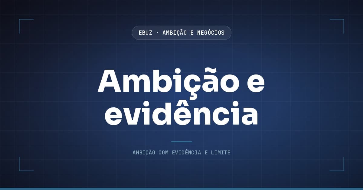 Capa do artigo sobre Ambição e evidência, da categoria Ambição, Performance e Negócios da eBuz