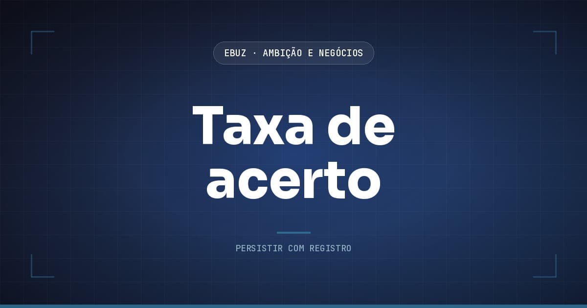 Capa do artigo sobre Taxa de acerto, da categoria Ambição, Performance e Negócios da eBuz