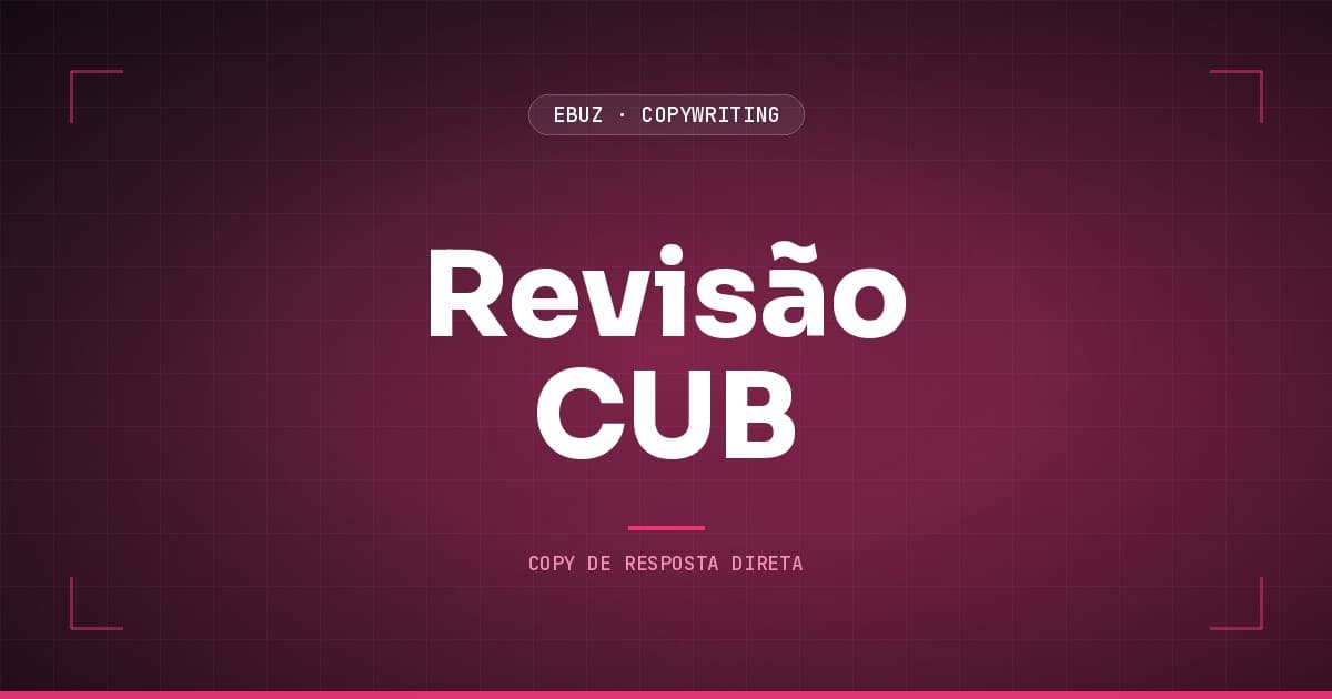 Revisão CUB: tire o confuso, o inacreditável e o chato da sua copy