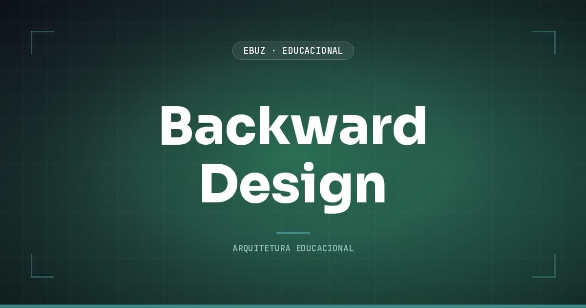 Backward design: as 3 etapas do design reverso de Wiggins e McTighe