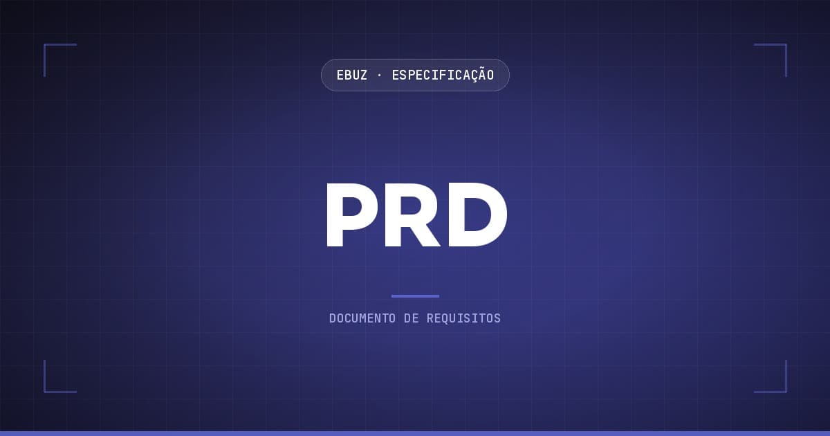 PRD, Documento de Requisitos de Produto, no acervo de Especificação da eBuz
