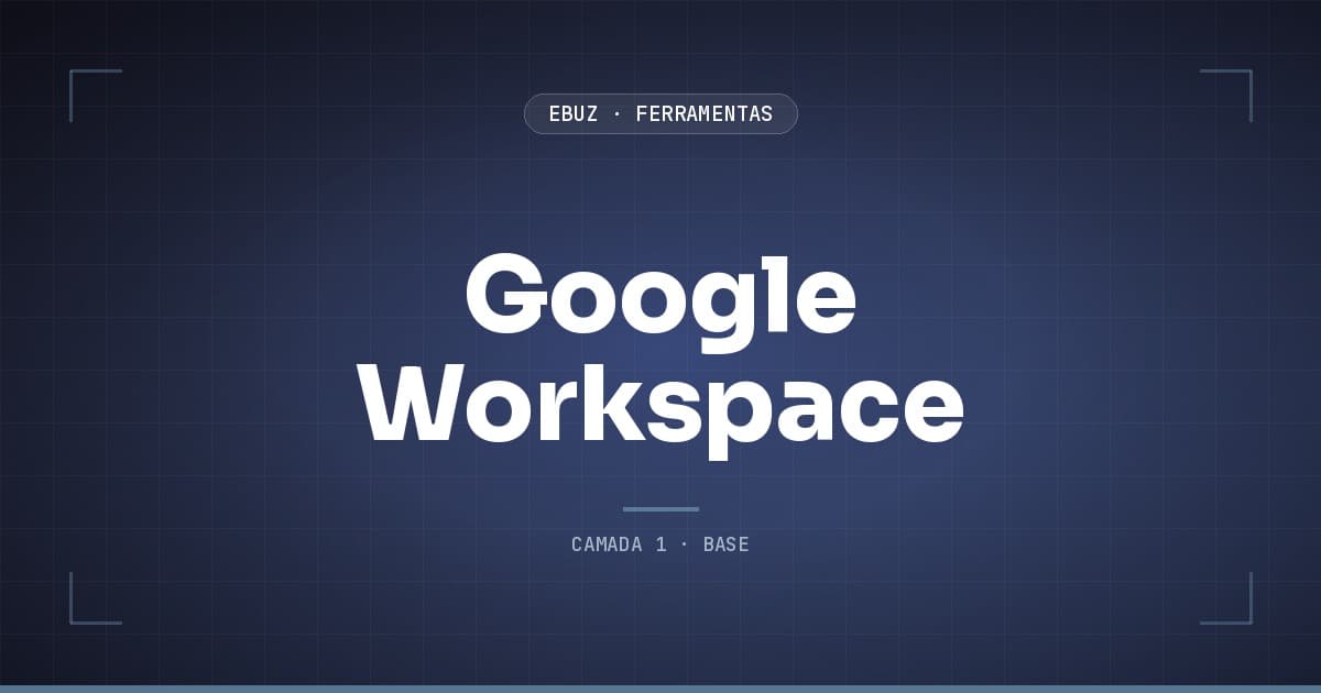 Google Workspace, camada 1 (base) do stack de ferramentas da eBuz