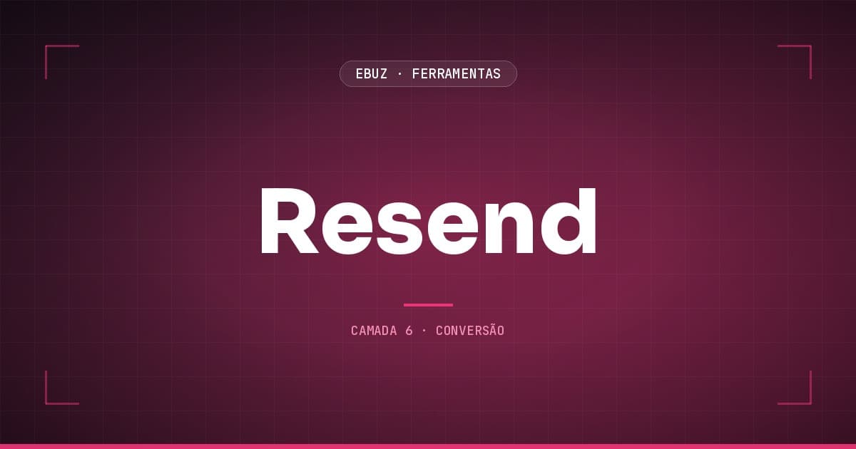 Resend, camada 6 (conversão) do stack de ferramentas da eBuz