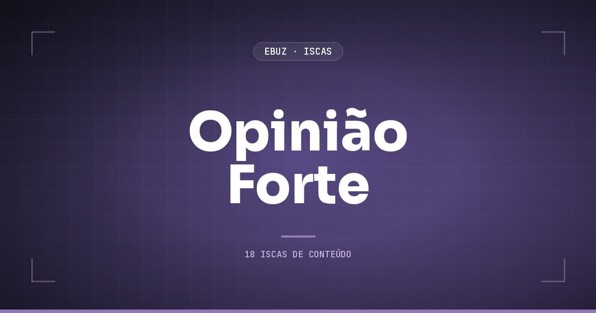 Opinião Forte: a isca de 5 blocos que transforma seguidor em adepto