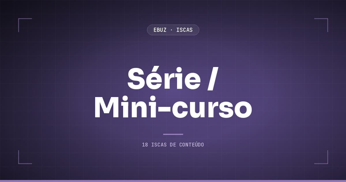 Série/Mini-curso: os 5 blocos da isca que transforma expert em professor antes de vendedor
