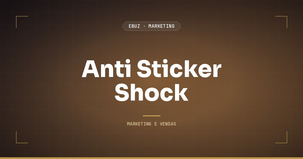 12 técnicas contra o choque de preço (sticker shock)