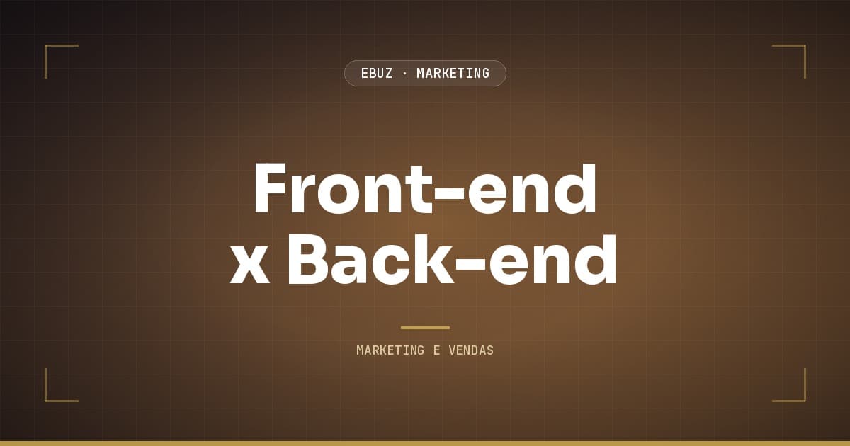 Front-end x back-end: onde mora o lucro de verdade