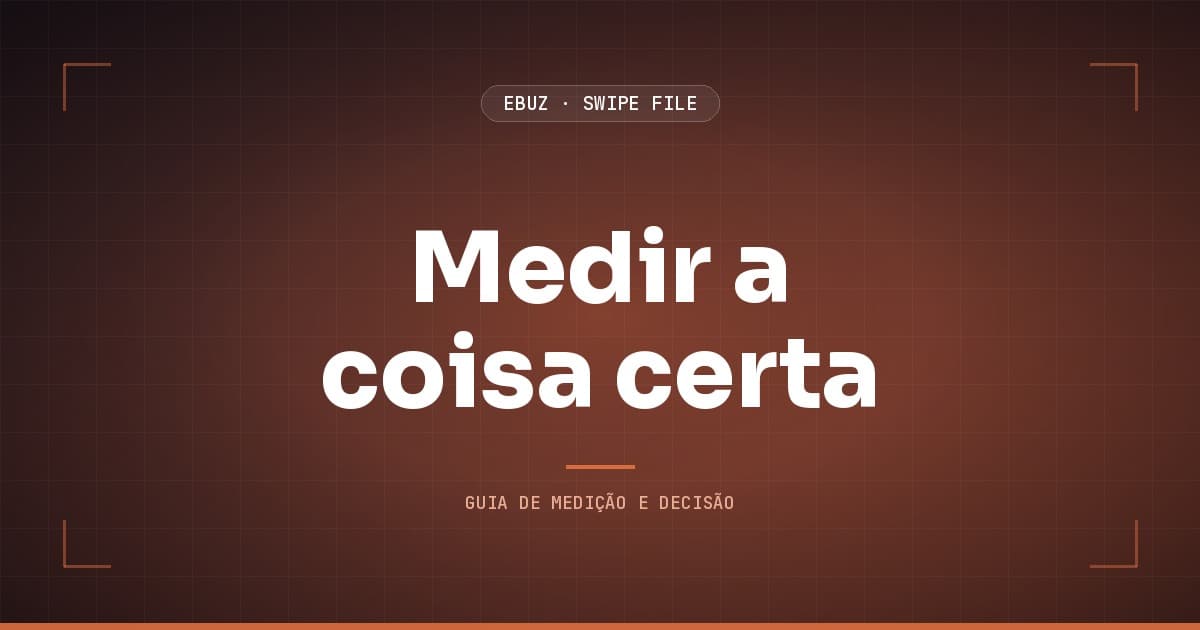 Capa do artigo sobre Medir a coisa certa, do Swipe File da eBuz