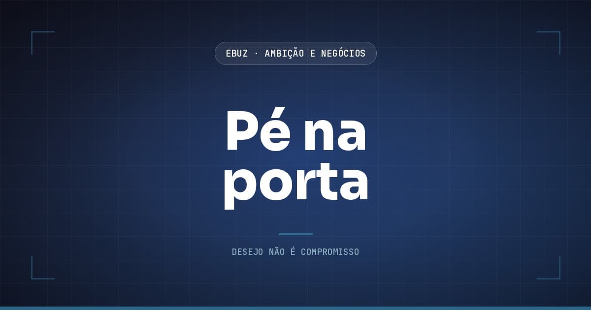 Capa do artigo sobre Pé na porta, da categoria Ambição, Performance e Negócios da eBuz