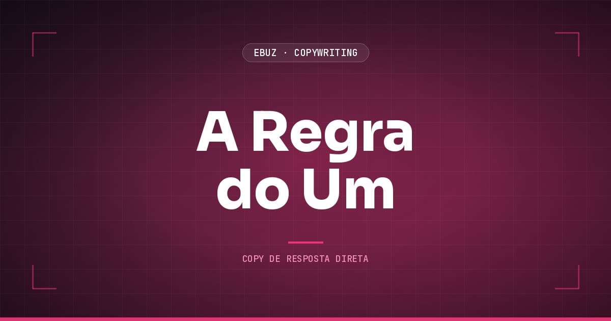A Regra do Um: o princípio que faz sua copy converter