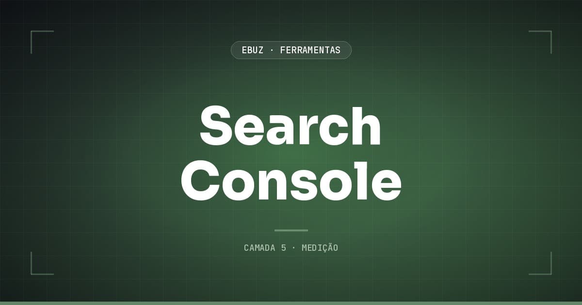 Search Console, camada 5 (medição) do stack de ferramentas da eBuz