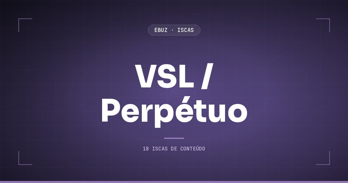 VSL/Perpétuo: o roteiro de 6 blocos que vende todos os dias sem você estar presente