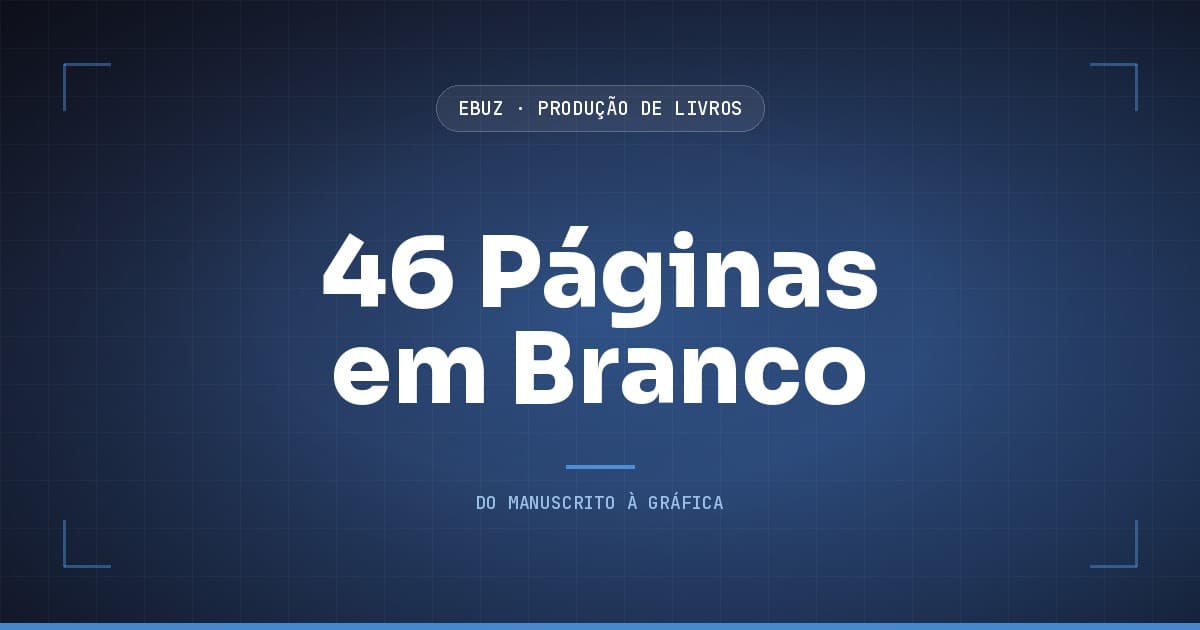 Capa do artigo: Seu modelo de livro pode estar criando 46 páginas em branco (eBuz, Produção de Livros)