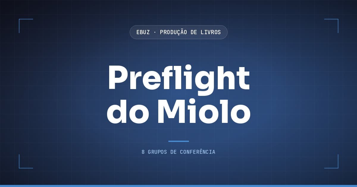 Capa do artigo: O checklist de 8 grupos que reprova o arquivo antes de a gráfica ver (eBuz, Produção de Livros)