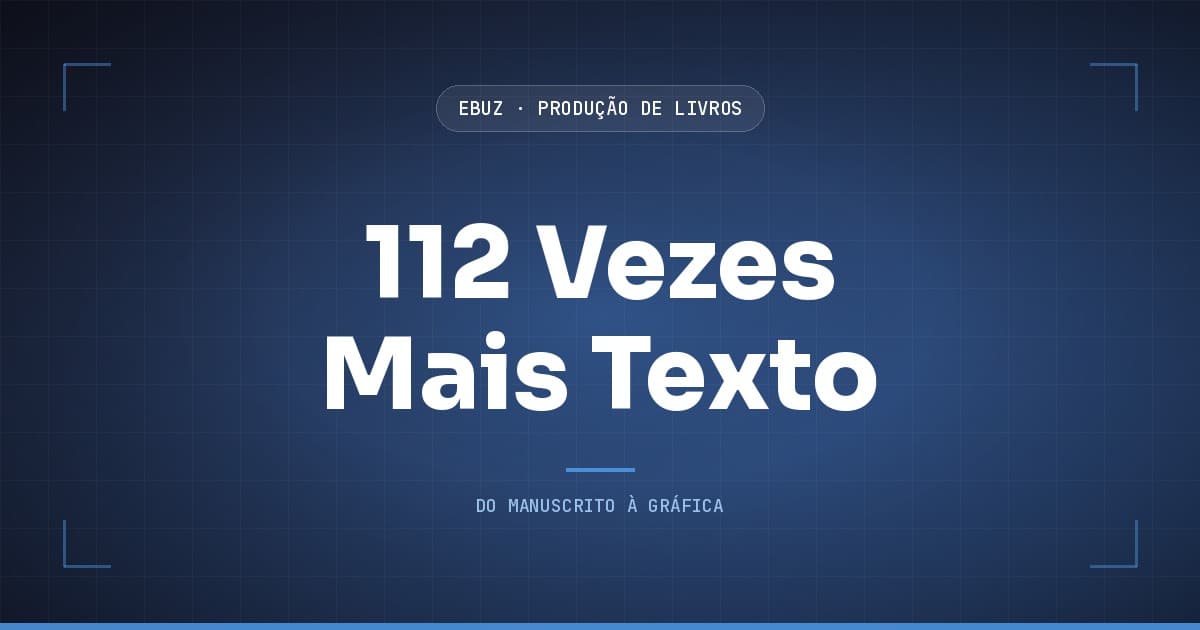 Capa do artigo: O documento tinha 112 vezes mais texto do que o autor falou (eBuz, Produção de Livros)