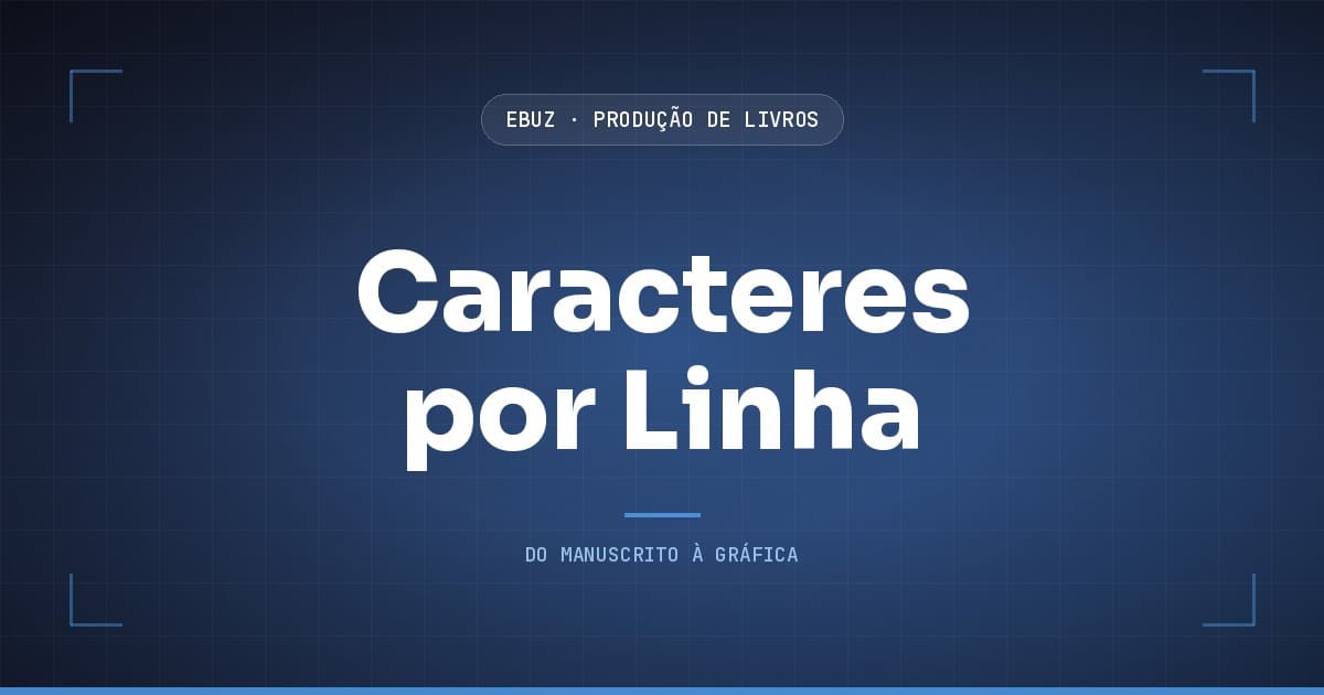 Capa do artigo: Quantos caracteres cabem em uma linha de livro? As réguas, medidas (eBuz, Produção de Livros)