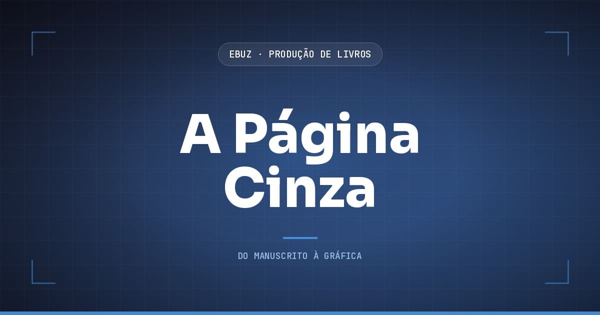 Capa do artigo: A página cinza é o verso do portal, e ela não pode custar uma página (eBuz, Produção de Livros)