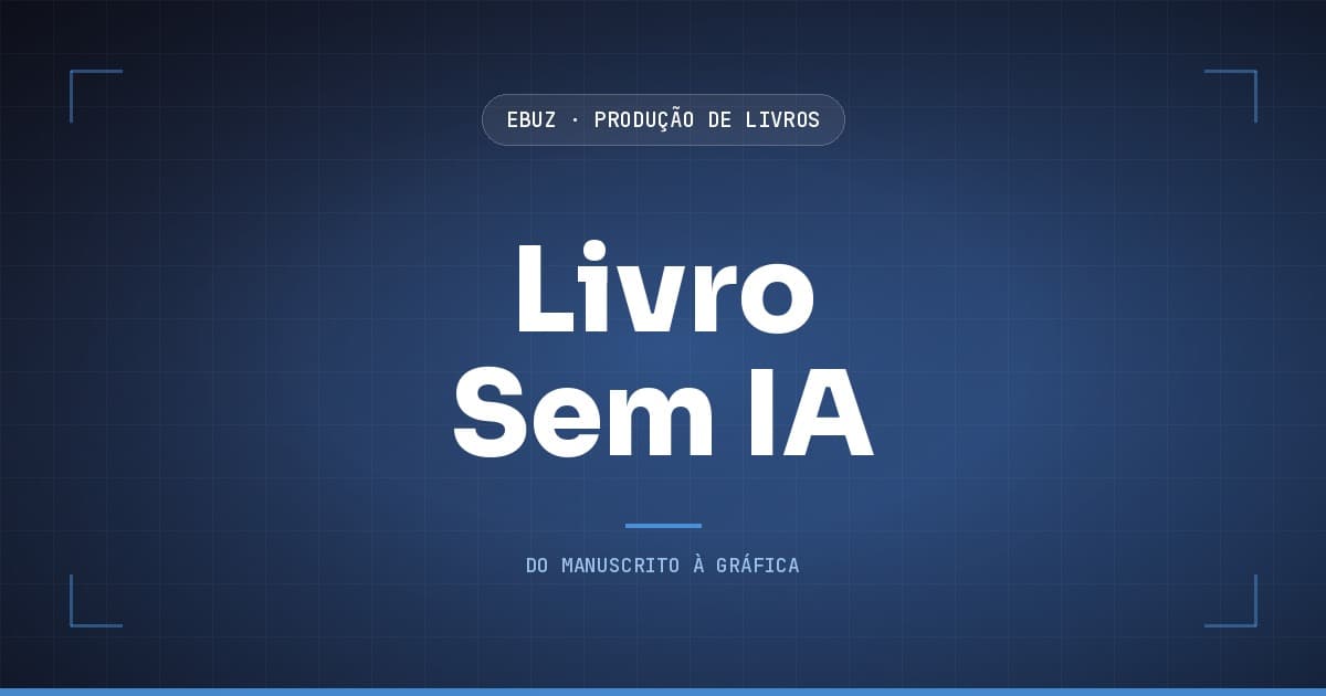 Capa do artigo: O mesmo livro com a IA desligada: cada passo e a ferramenta equivalente (eBuz, Produção de Livros)