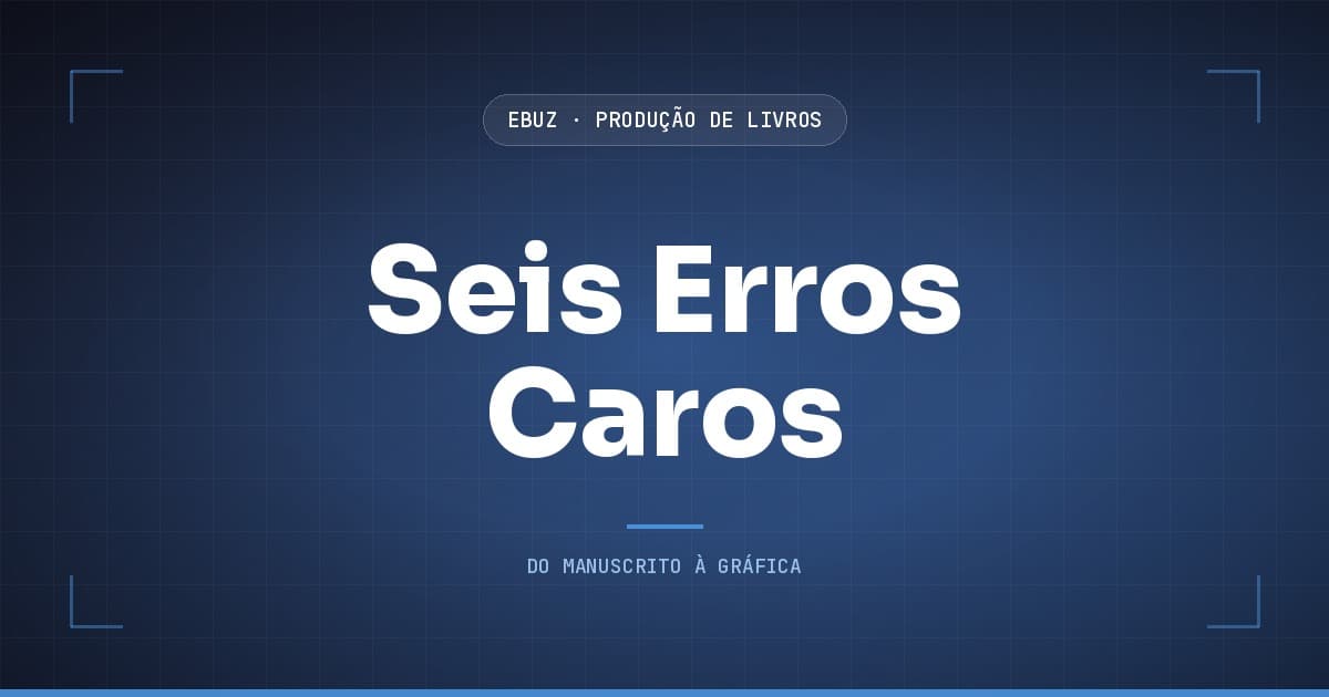 Capa do artigo: Seis erros de diagramação que custaram caro, com os números (eBuz, Produção de Livros)