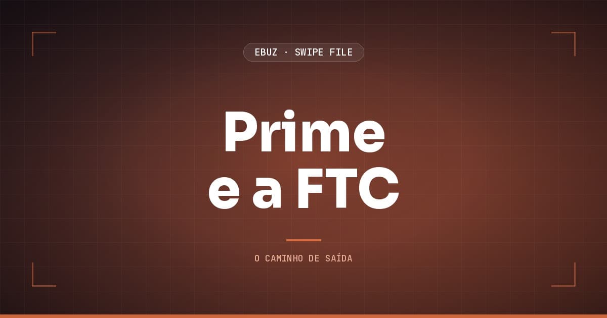 Capa do artigo sobre Prime e a FTC, do Swipe File da eBuz