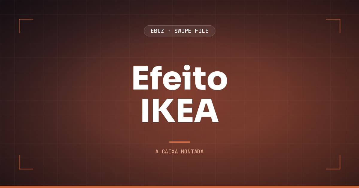 Capa do artigo sobre Efeito IKEA, do Swipe File da eBuz