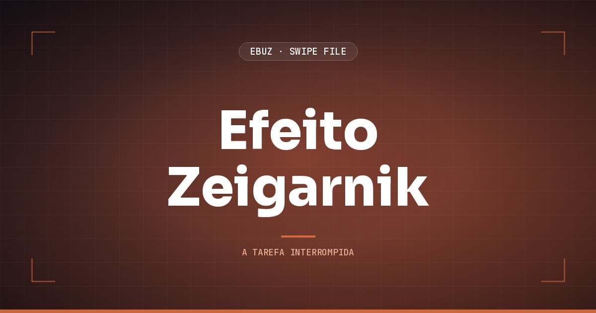 Capa do artigo sobre Efeito Zeigarnik, do Swipe File da eBuz