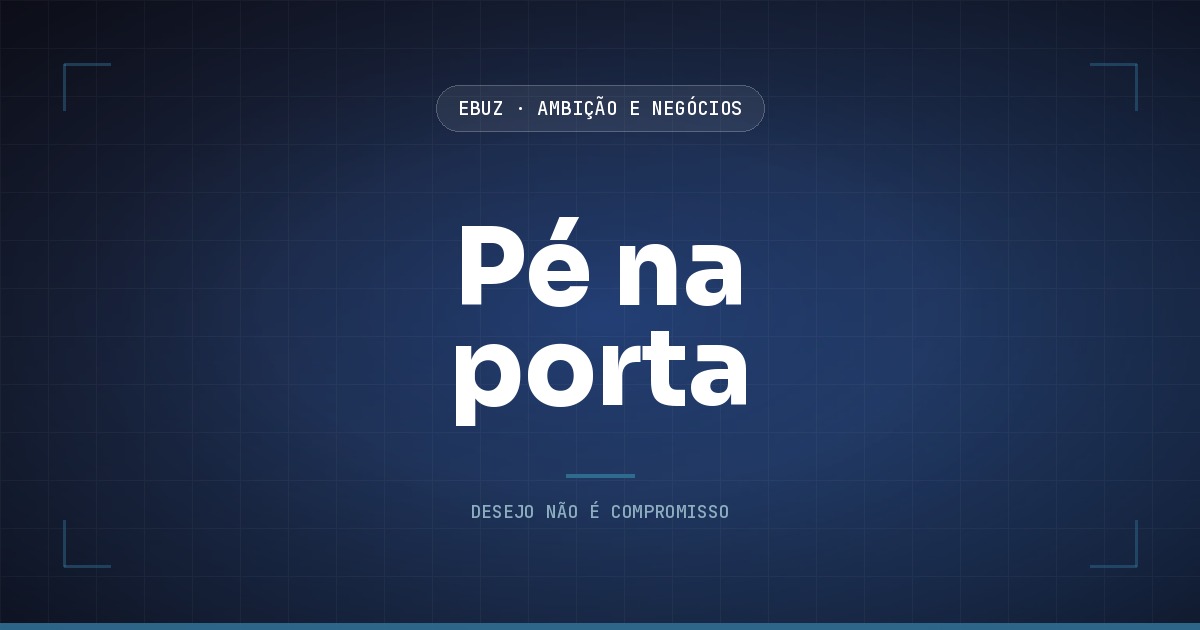 Capa do artigo sobre Pé na porta, da categoria Ambição, Performance e Negócios da eBuz