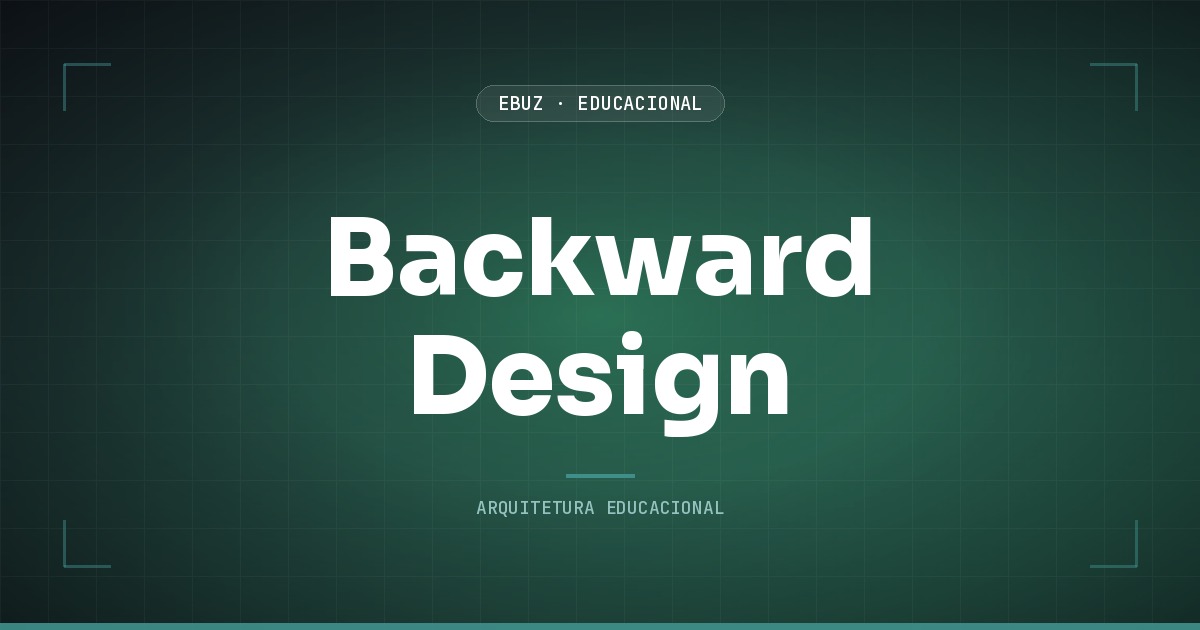 Backward design: as 3 etapas do design reverso de Wiggins e McTighe