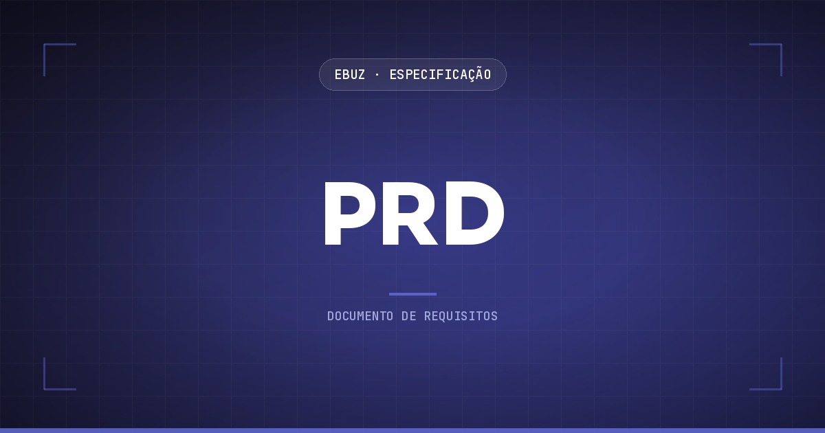 PRD, Documento de Requisitos de Produto, no acervo de Especificação da eBuz