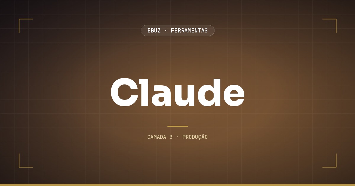 Claude, camada 3 (produção) do stack de ferramentas da eBuz