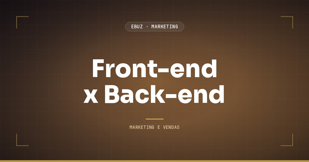 Front-end x back-end: onde mora o lucro de verdade