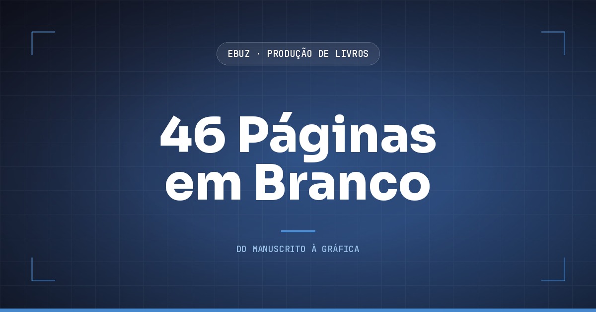 Capa do artigo: Seu modelo de livro pode estar criando 46 páginas em branco (eBuz, Produção de Livros)