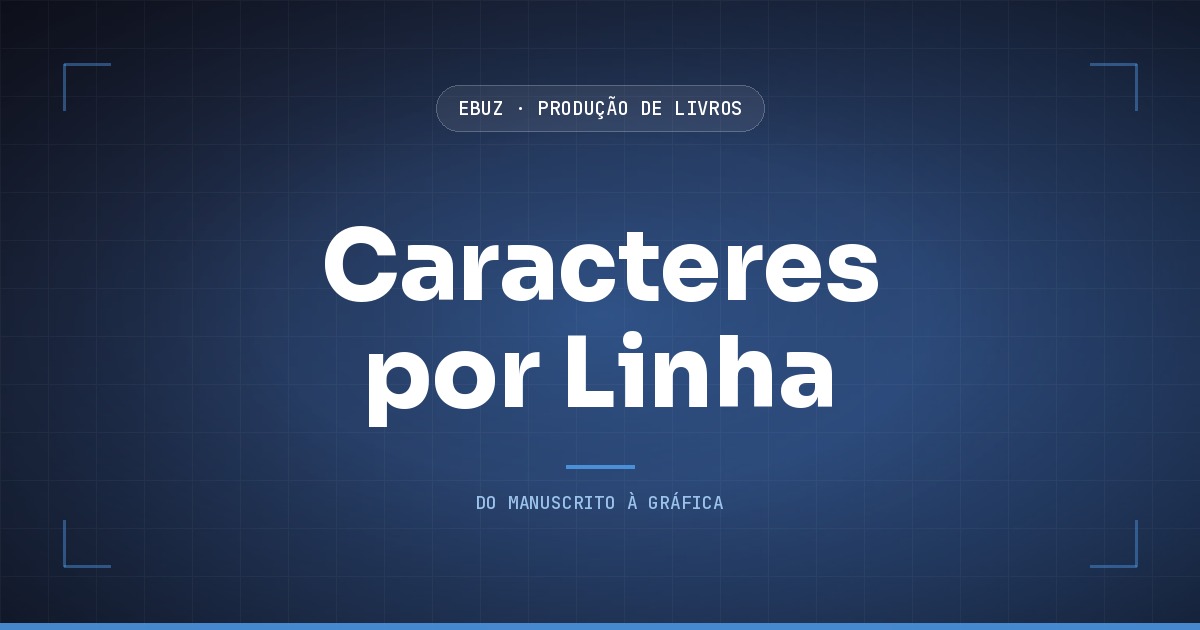 Capa do artigo: Quantos caracteres cabem em uma linha de livro? As réguas, medidas (eBuz, Produção de Livros)