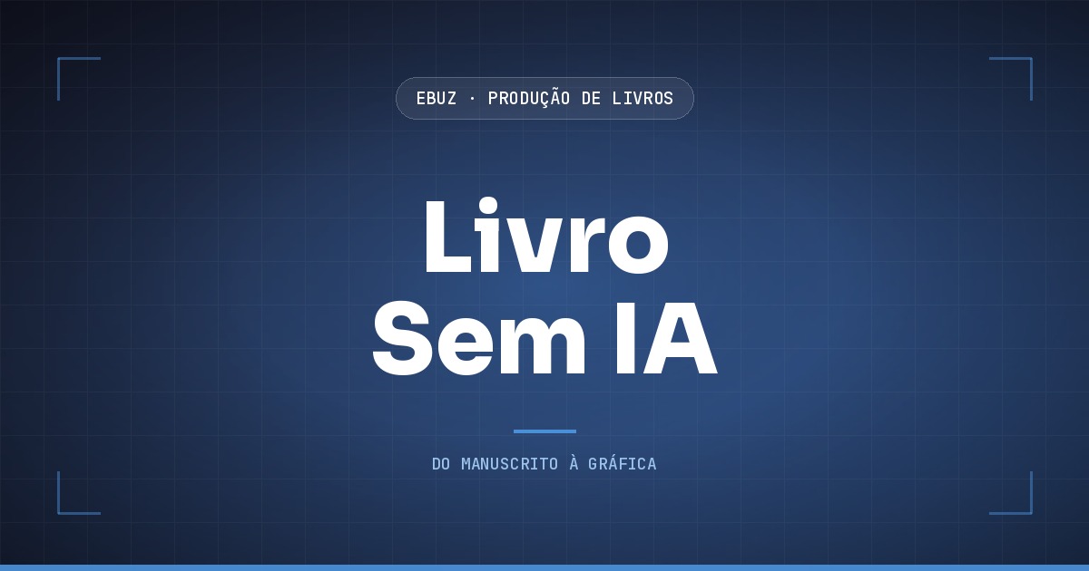 Capa do artigo: O mesmo livro com a IA desligada: cada passo e a ferramenta equivalente (eBuz, Produção de Livros)