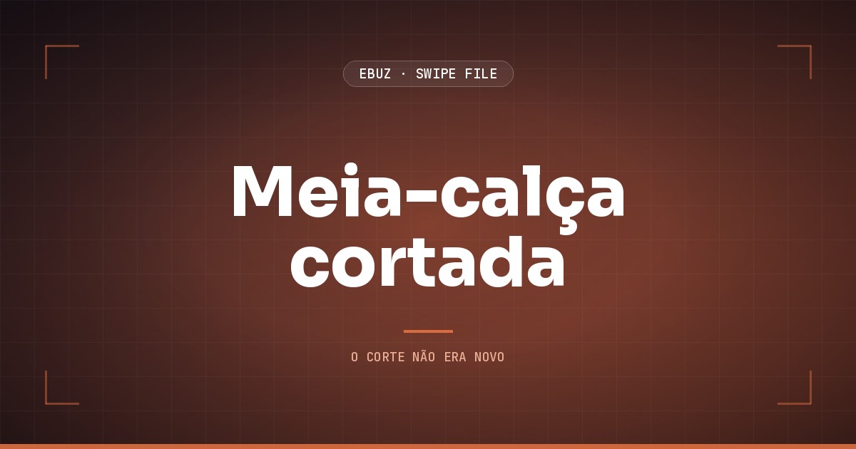 Capa do artigo sobre Meia-calça cortada, do Swipe File da eBuz