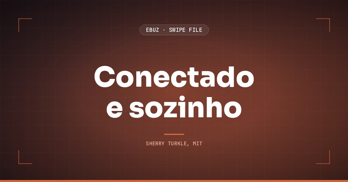 Capa do artigo sobre Conectado e sozinho, do Swipe File da eBuz